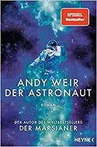 Der Astronaut - neues vom Autor von "Der Marsianer". Einer Science-Fiction-Neuerscheinungen aus dem Jahr 2021.