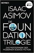Isaac Asimovs bekannte Foundation Trilogie. 